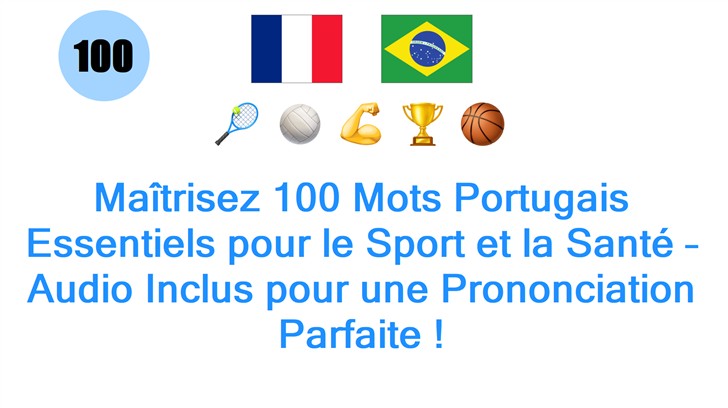 Maîtrisez 100 Mots Portugais Essentiels pour le Sport et la Santé – Audio Inclus pour une Prononciation Parfaite !